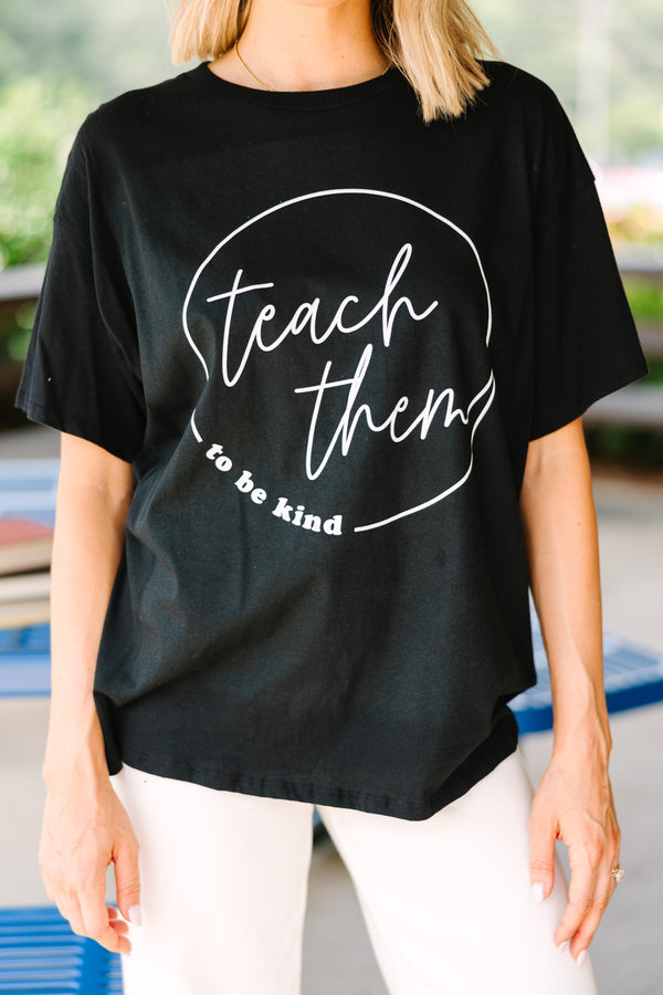 Teach Them To Be Kind Black Graphic Tee