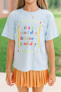 Girls: It's A Good Day Light Blue Graphic Tee