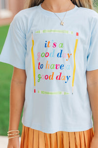 Girls: It's A Good Day Light Blue Graphic Tee