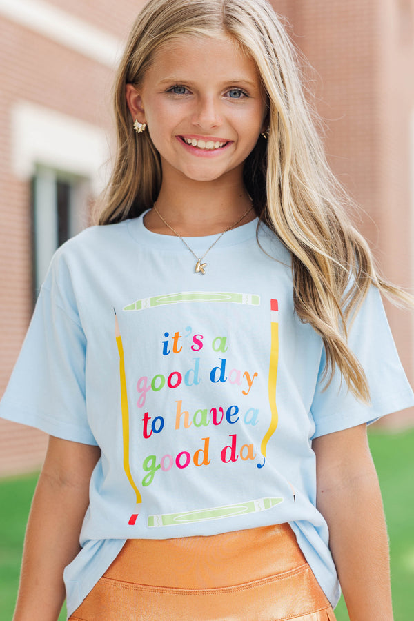 Girls: It's A Good Day Light Blue Graphic Tee