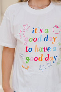 Girls: It's A Good Day White Graphic Tee
