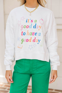 It's A Good Day White Graphic Sweatshirt