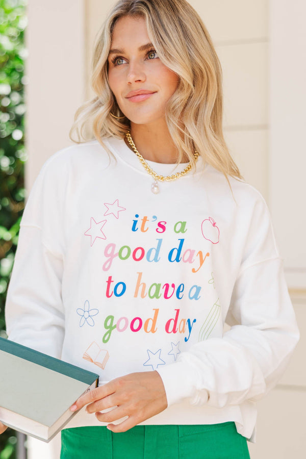It's A Good Day White Graphic Sweatshirt